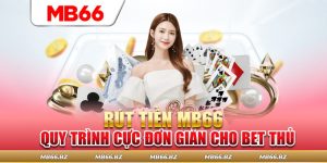 Điều kiện để có thể rút tiền MB66 thành công